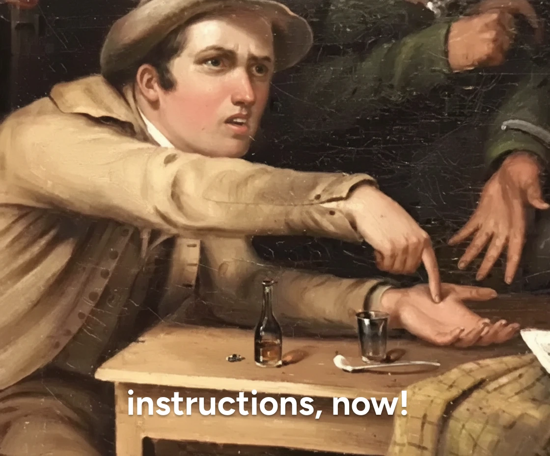Gimme instructions now